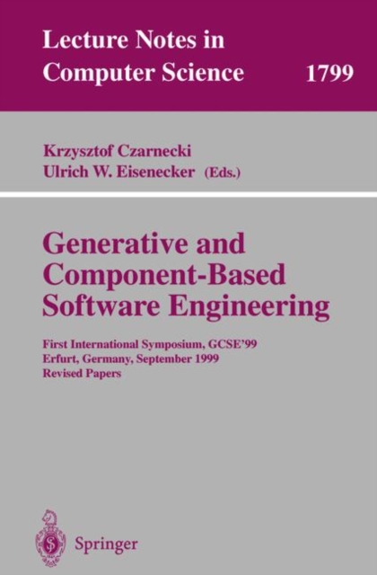 Generative and Component-based Software Engineering : First International Symposium, GCSE'99, Erfurt, Germany, September 28-30, 1999, Revised Papers, Paperback Book