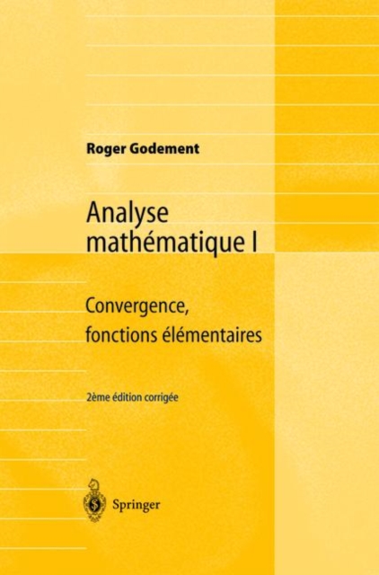 Analyse mathematique I : Convergence, fonctions elementaires, Paperback Book
