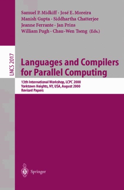 Languages and Compilers for Parallel Computing : 13th International Workshop, LCPC 2000, Yorktown Heights, NY, USA, August 10-12, 2000, Revised Papers 13th International Workshop, LCPC 2000, Yorktown, Paperback Book