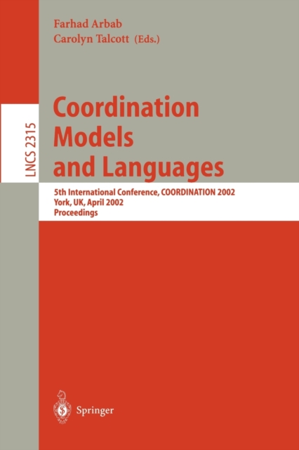 Coordination Models and Languages : 5th International Conference, COORDINATION  2002, York, UK, April 8-11, 2002 Proceedings, Paperback Book