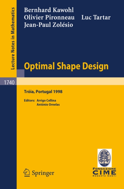 Optimal Shape Design : Lectures given at the Joint C.I.M./C.I.M.E. Summer School held in Troia (Portugal), June 1-6, 1998, PDF eBook