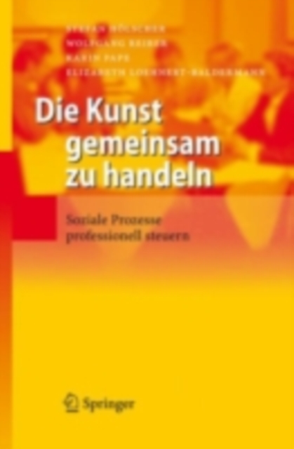 Die Kunst gemeinsam zu handeln : Soziale Prozesse professionell steuern, PDF eBook