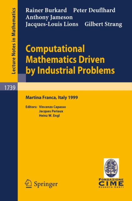 Computational Mathematics Driven by Industrial Problems : Lectures given at the 1st Session of the Centro Internazionale Matematico Estivo (C.I.M.E.) held in Martina Franca, Italy, June 21-27, 1999, PDF eBook
