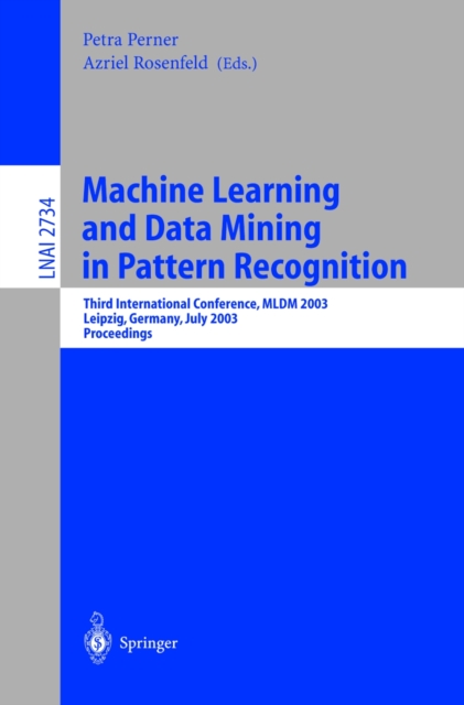 Machine Learning and Data Mining in Pattern Recognition : Third International Conference, MLDM 2003, Leipzig, Germany, July 5-7, 2003, proceedings, PDF eBook