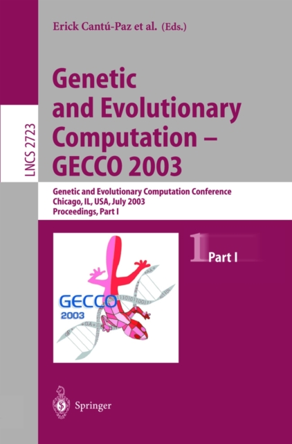 Genetic and Evolutionary Computation - GECCO 2003 : Genetic and Evolutionary Computation Conference, Chicago, IL, USA, July 12-16, 2003, Proceedings, Part I, PDF eBook