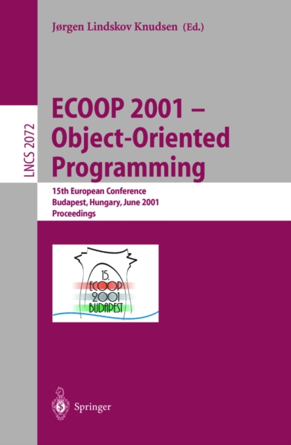 ECOOP 2001 - Object-Oriented Programming : 15th European Conference, Budapest, Hungary, June 18-22, 2001, Proceedings, PDF eBook