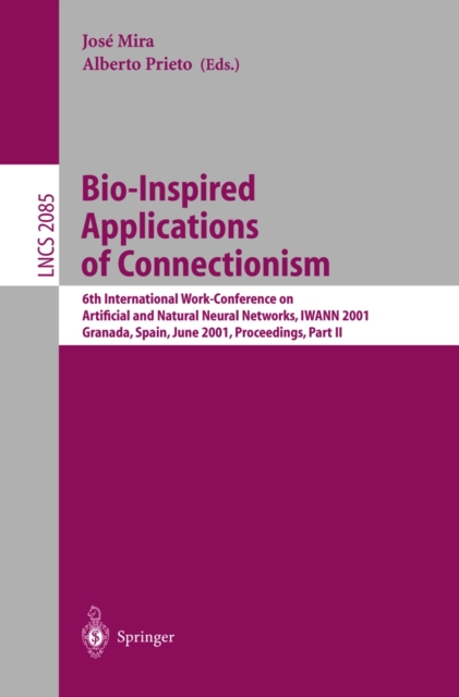 Bio-Inspired Applications of Connectionism : 6th International Work-Conference on Artificial and Natural Neural Networks, IWANN 2001 Granada, Spain, June 13-15, 2001, Proceedings, Part II, PDF eBook