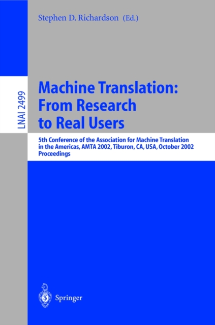 Machine Translation: From Research to Real Users : 5th Conference of the Association for Machine Translation in the Americas, AMTA 2002 Tiburon, CA, USA, October 6-12, 2002. Proceedings, PDF eBook