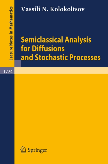 Semiclassical Analysis for Diffusions and Stochastic Processes, PDF eBook