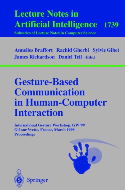 Gesture-Based Communication in Human-Computer Interaction : International Gesture Workshop, GW'99, Gif-sur-Yvette, France, March 17-19, 1999 Proceedings, PDF eBook