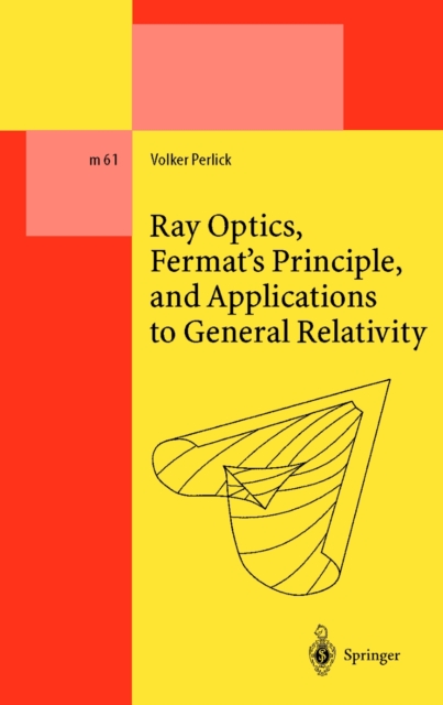 Ray Optics, Fermat's Principle, and Applications to General Relativity, PDF eBook