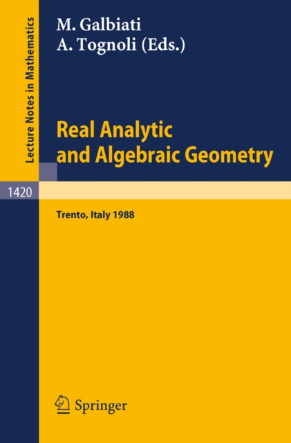 Real Analytic and Algebraic Geometry : Proceedings of the Conference held in Trento, Italy, October 3-7, 1988, PDF eBook