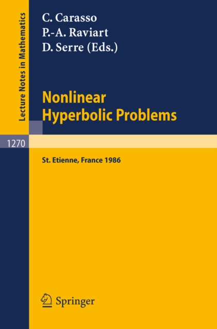 Nonlinear Hyperbolic Problems : Proceedings of an Advanced Research Workshop held in St. Etienne, France, January 13-17, 1986, PDF eBook