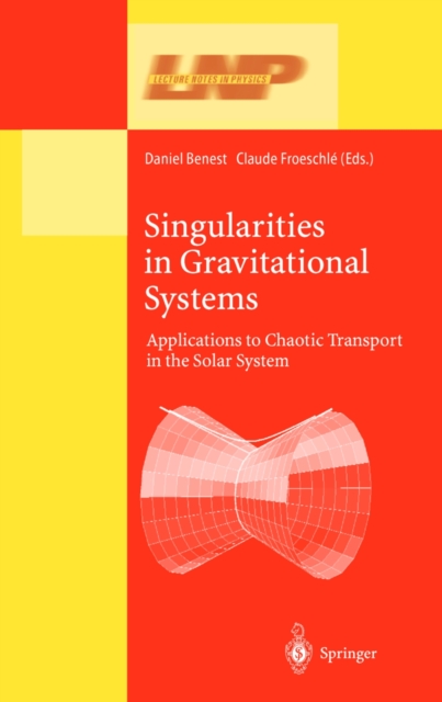 Singularities in Gravitational Systems : Applications to Chaotic Transport in the Solar System, PDF eBook