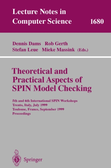 Theoretical and Practical Aspects of SPIN Model Checking : 5th and 6th International SPIN Workshops, Trento, Italy, July 5, 1999, Toulouse, France, September 21 and 24, 1999, Proceedings, PDF eBook