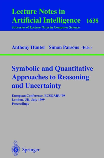 Symbolic and Quantitative Approaches to Reasoning and Uncertainty : European Conference, ECSQARU'99, London, UK, July 5-9, 1999, Proceedings, PDF eBook