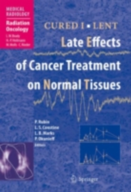 CURED I - LENT Late Effects of Cancer Treatment on Normal Tissues, PDF eBook