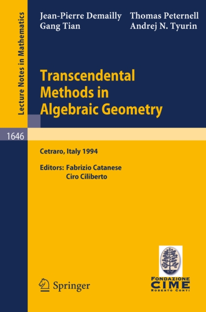 Transcendental Methods in Algebraic Geometry : Lectures given at the 3rd Session of the Centro Internazionale Matematico Estivo (C.I.M.E.), held in Cetraro, Italy, July 4-12, 1994, PDF eBook