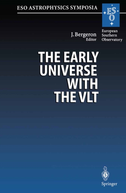 The Early Universe with the VLT : Proceedings of the ESO Workshop Held at Garching, Germany, 1-4 April 1996, PDF eBook