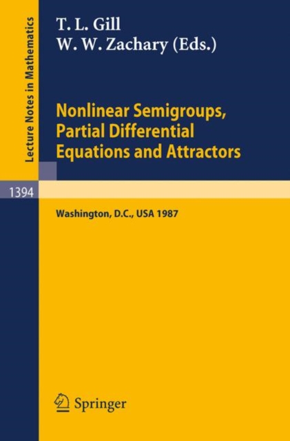 Nonlinear Semigroups, Partial Differential Equations and Attractors : Proceedings of a Symposium Held in Washington, D.C., August 3-7, 1987, Paperback Book