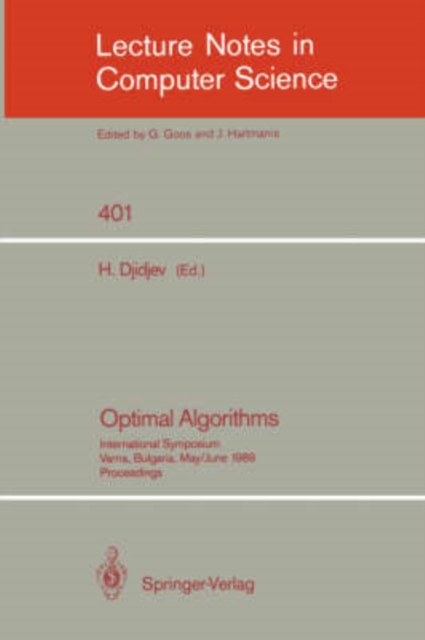 Optimal Algorithms : International Symposium. Varna, Bulgaria, May 29-June 2, 1989, Proceedings, Paperback Book