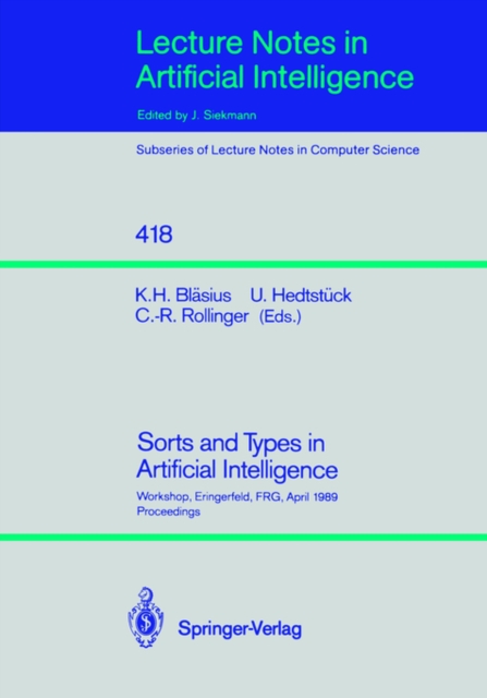 Sorts and Types in Artificial Intelligence : Workshop, Eringerfeld, Frg, April 24-26, 1989, Proceedings, Paperback Book