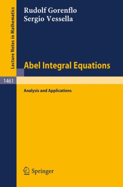 Abel Integral Equations : Analysis and Applications, Paperback Book