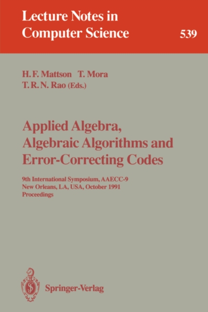 Applied Algebra, Algebraic Algorithms and Error-correcting Codes : 9th International Symposium, Aaecc-9, New Orleans, LA, USA, October 7-11, 1991. Proceedings Proceedings, Paperback Book