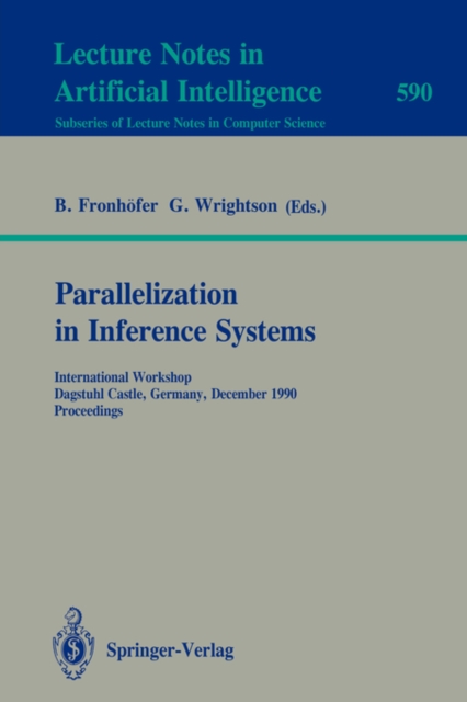 Parallelization in Inference Systems : International Workshop, Dagstuhl Castle, Germany, December 17-18, 1990, Proceedings, Paperback Book
