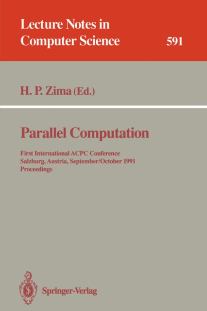 Parallel Computation : First International ACPC Conference, Salzburg, Austria, September 30 - October 2, 1991. Proceedings International ACPC Conference, Salzburg, Austria, September 30-October 2, 199, Paperback Book