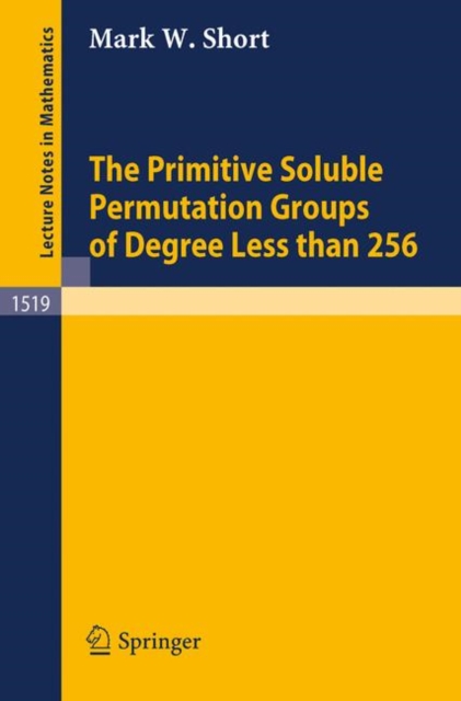 The Primitive Soluble Permutation Groups of Degree Less Than 256, Paperback Book