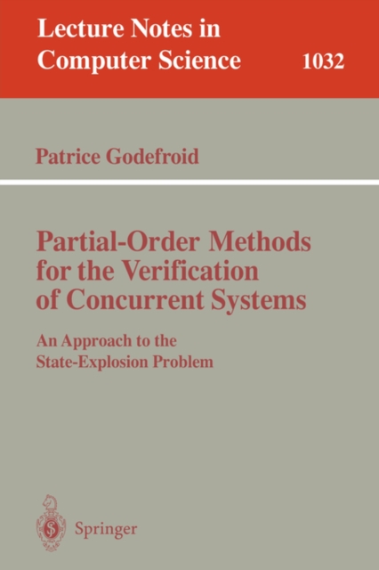 Partial-order Methods for the Verification of Concurrent Systems : An Approach to the State Explosion Problem, Paperback Book