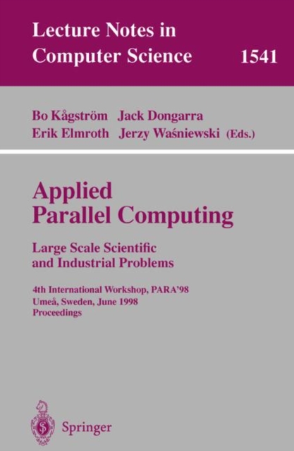 Applied Parallel Computing - Large Scale Scientific and Industrial Problems : 4th International Workshop, PARA'98, Umea, Sweden, June 14-17, 1998, Proceedings v. 1541, Paperback Book
