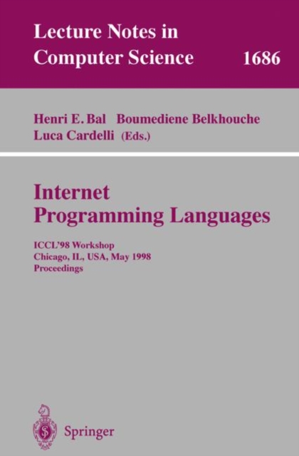 Internet Programming Languages : ICCL '98 Workshop, Chicago, IL, USA, May 13, 1998, Proceedings, Paperback Book