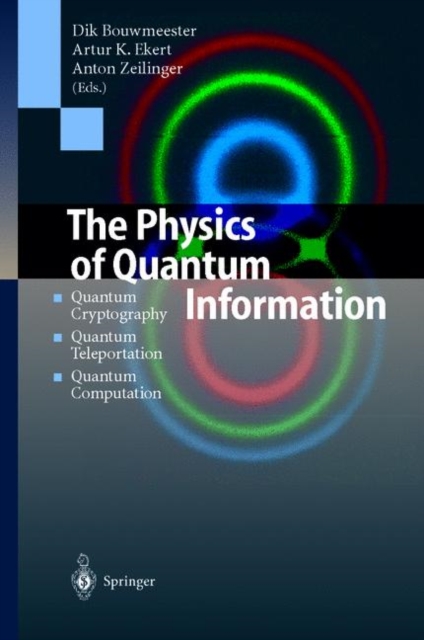 The Physics of Quantum Information : Quantum Cryptography, Quantum Teleportation, Quantum Computation, Hardback Book