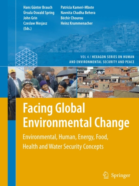 Facing Global Environmental Change : Environmental, Human, Energy, Food, Health and Water Security Concepts, PDF eBook