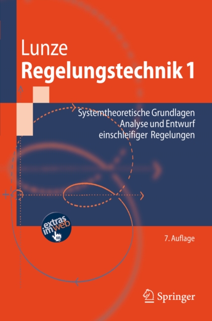 Regelungstechnik 1 : Systemtheoretische Grundlagen, Analyse und Entwurf einschleifiger Regelungen, PDF eBook
