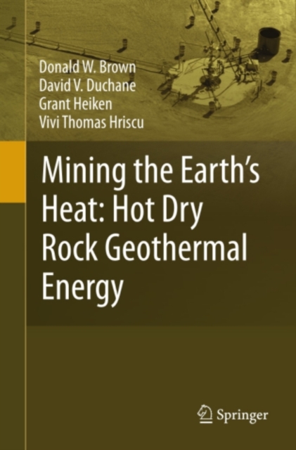 Mining the Earth's Heat: Hot Dry Rock Geothermal Energy, PDF eBook