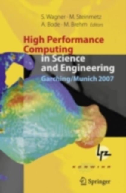High Performance Computing in Science and Engineering, Garching/Munich 2007 : Transactions of the Third Joint HLRB and KONWIHR Status and Result Workshop, Dec. 3-4, 2007, Leibniz Supercomputing Centre, PDF eBook