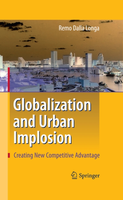 Globalization and Urban Implosion : Creating New Competitive Advantage, PDF eBook