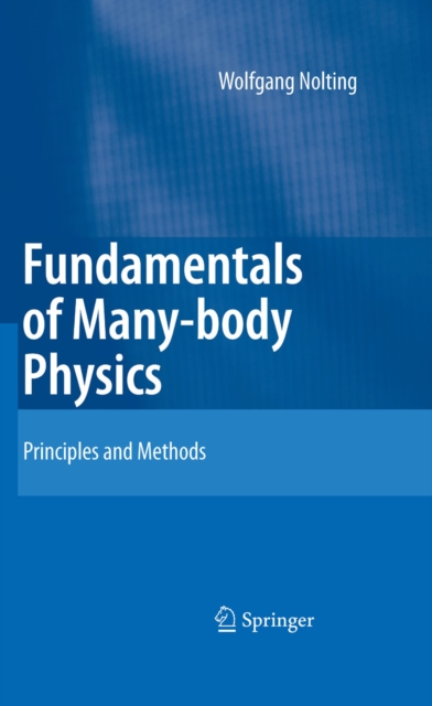 Fundamentals of Many-body Physics : Principles and Methods, PDF eBook