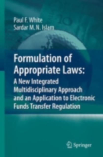 Formulation of Appropriate Laws: A New Integrated Multidisciplinary Approach and an Application to Electronic Funds Transfer Regulation, PDF eBook
