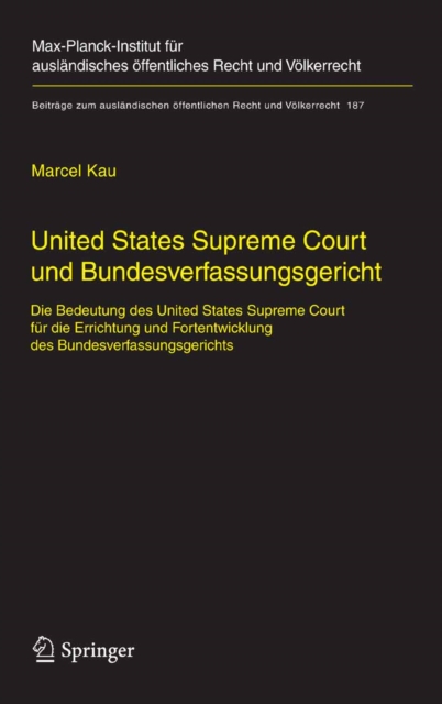 United States Supreme Court und Bundesverfassungsgericht : Die Bedeutung des United States Supreme Court fur die Errichtung und Fortentwicklung des Bundesverfassungsgerichts, PDF eBook