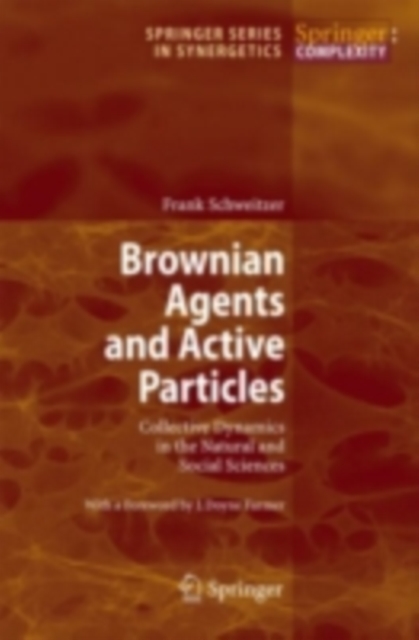 Brownian Agents and Active Particles : Collective Dynamics in the Natural and Social Sciences, PDF eBook
