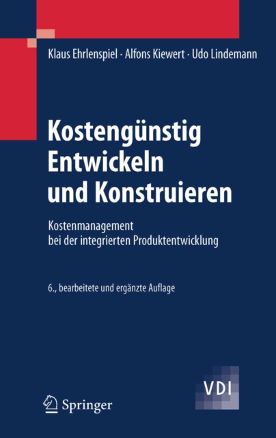 Kostengunstig Entwickeln und Konstruieren : Kostenmanagement bei der integrierten Produktentwicklung, PDF eBook