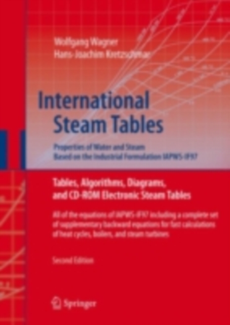 International Steam Tables - Properties of Water and Steam based on the Industrial Formulation IAPWS-IF97 : Tables, Algorithms, Diagrams, and CD-ROM Electronic Steam Tables - All of the equations of I, PDF eBook
