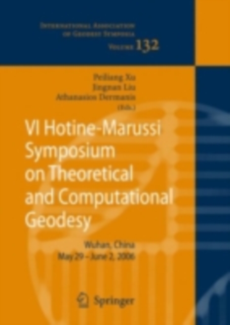 VI Hotine-Marussi Symposium on Theoretical and Computational Geodesy : IAG Symposium Wuhan, China 29 May - 2 June, 2006, PDF eBook