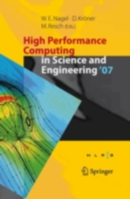 High Performance Computing in Science and Engineering ' 07 : Transactions of the High Performance Computing Center, Stuttgart (HLRS) 2007, PDF eBook