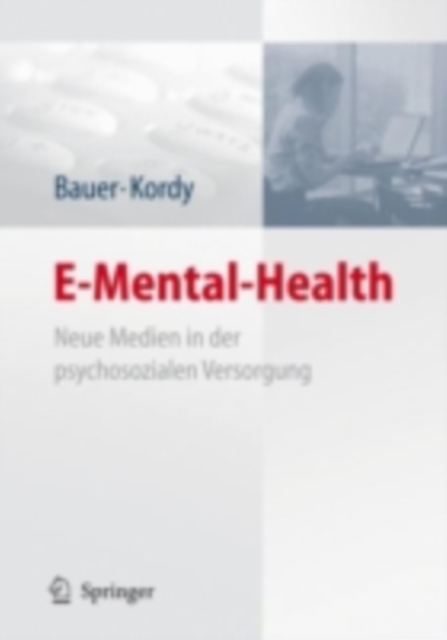 E-Mental-Health : Neue Medien in der psychosozialen Versorgung, PDF eBook