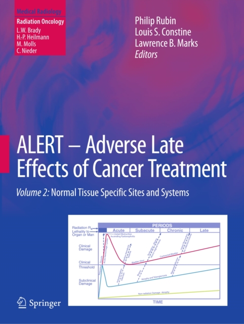 ALERT * Adverse Late Effects of Cancer Treatment : Volume 2: Normal Tissue Specific Sites and Systems, PDF eBook